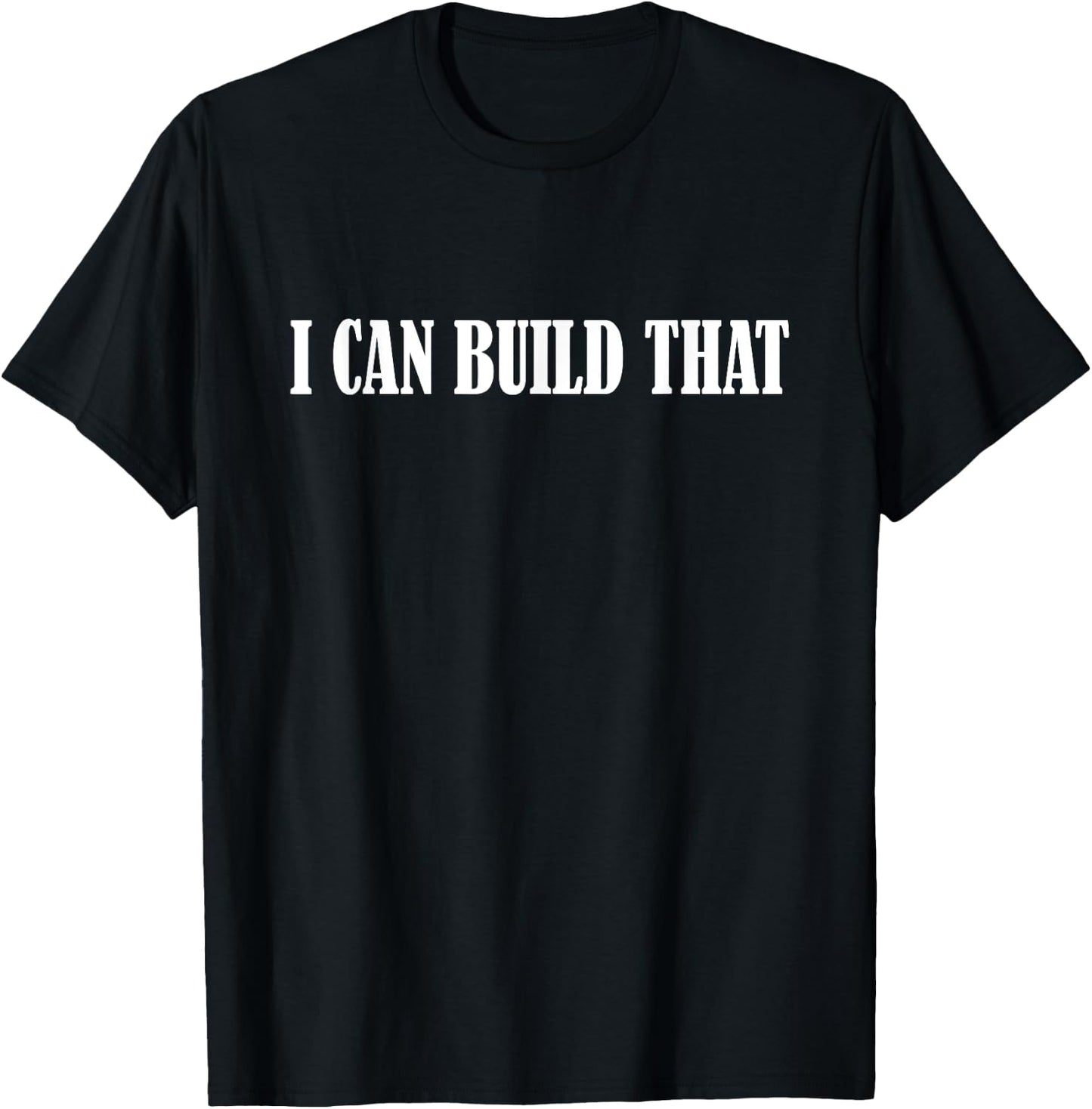 I Can Build That T Shirt Woodworking Carpenter Quote Gift T-Shirt - T-Shirt | Black
