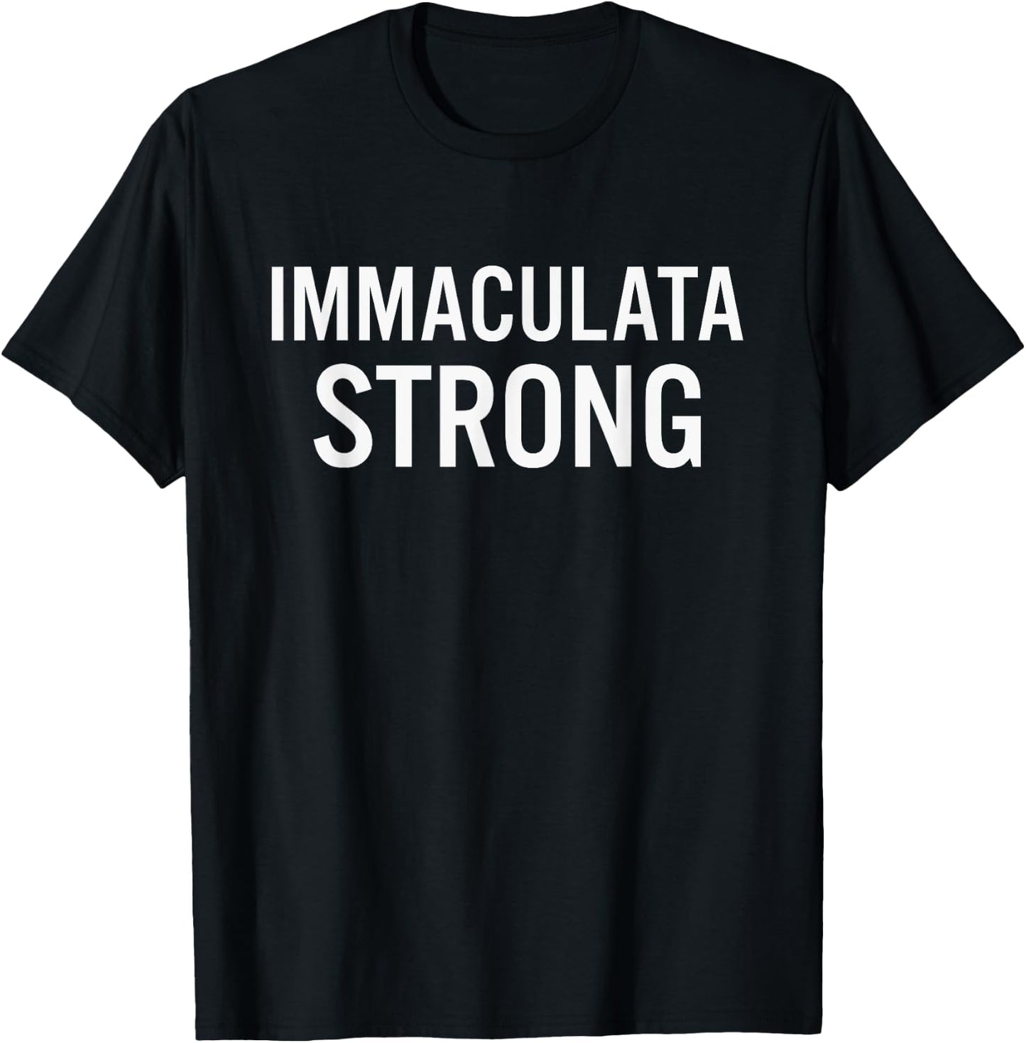 Immaculata High School Strong T-Shirt - T-Shirt | Black