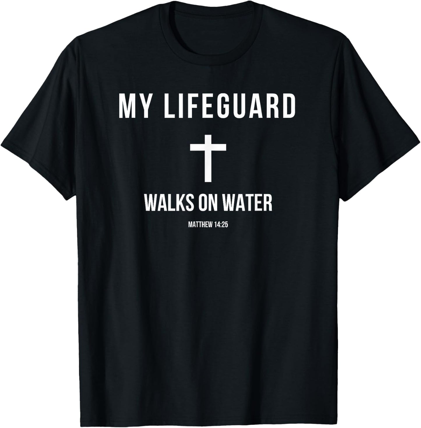 My Lifeguard Walks on Water Jesus Bible Christian T-Shirt - T-Shirt | Black