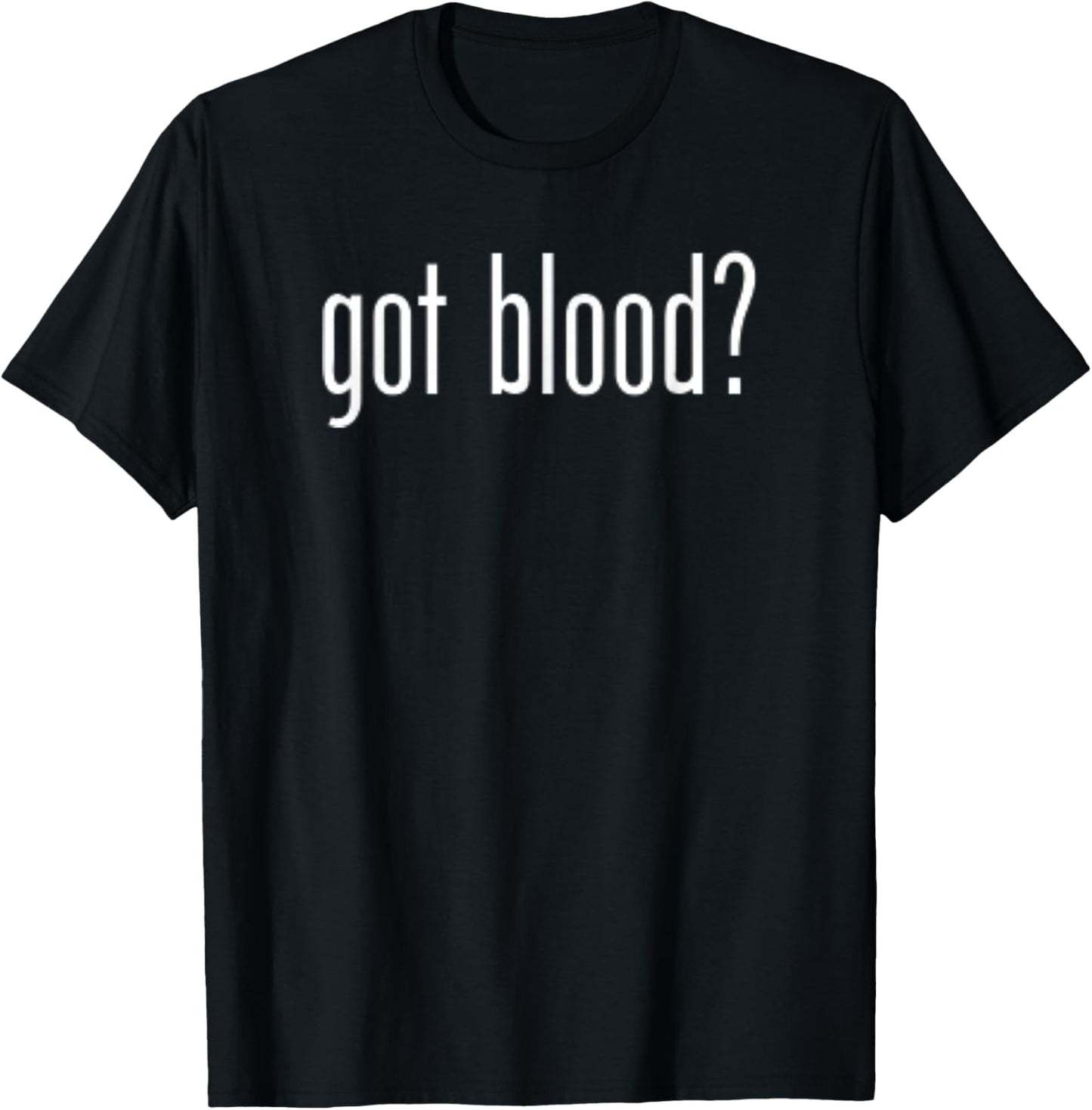Funny Classic Got Blood Vintage Retro Fun Humor Novelty T-Shirt - T-Shirt | Black
