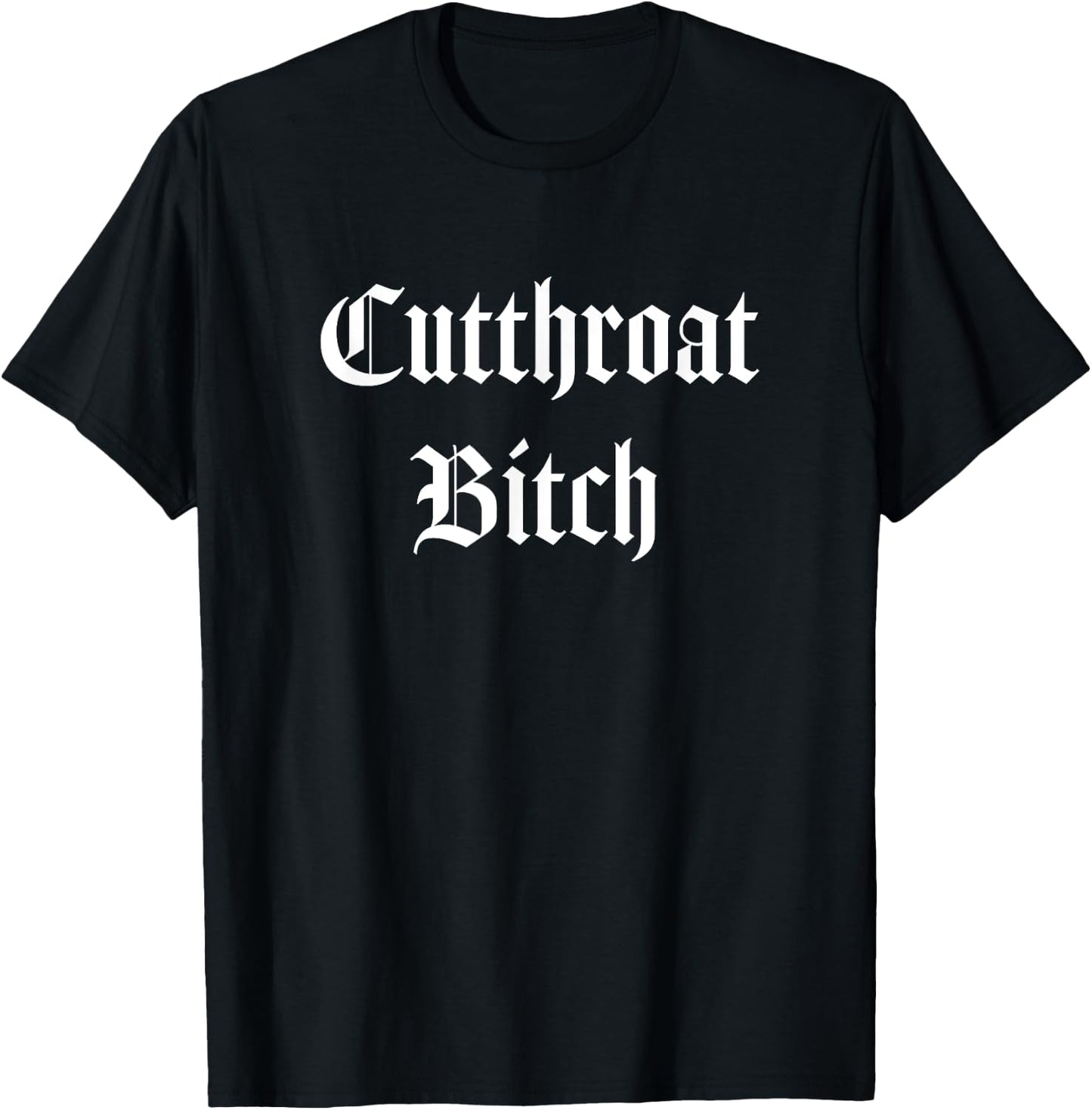 Cutthroat Bitch Fierce Font Punk Goth Shirt T-Shirt - T-Shirt | Black
