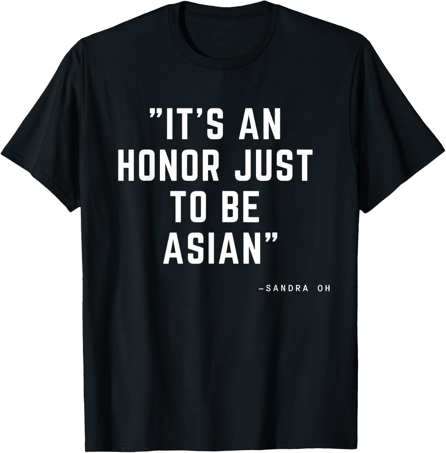 It's An Honor Just To Be Asian Funny Saying Gift T-Shirt - T-Shirt | Black