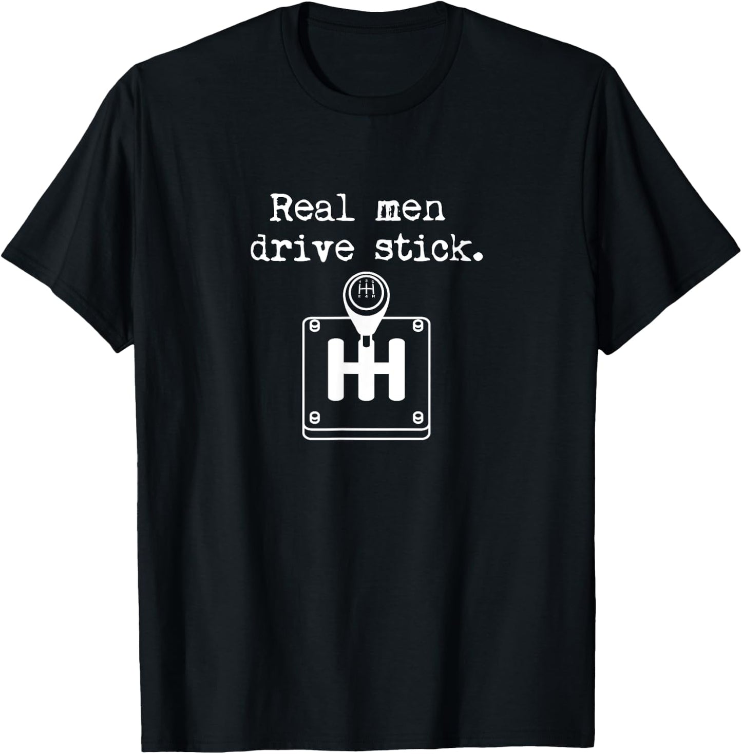 Driving Real Men Drive Stick Shift for Car Enthusiasts T-Shirt - T-Shirt | Black