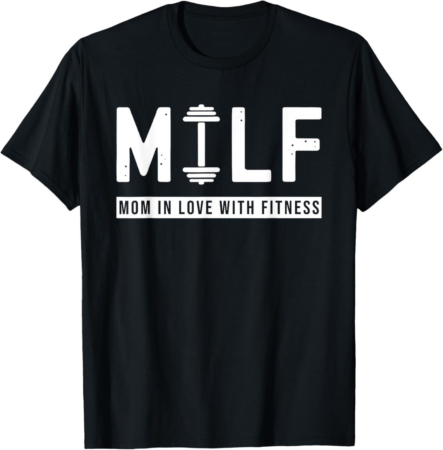 MILF Mom In Love With Fitness Funny Saying Quote Gift T-Shirt - T-Shirt | Black