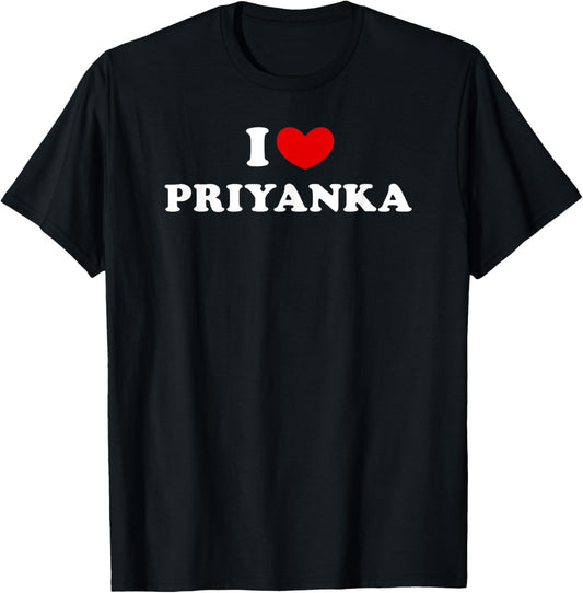 I Love Priyanka, I Heart Priyanka T-Shirt - T-Shirt | Black