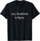 My Bedtime Is 8pm, Comedy Sleepy Bed Text, Non Night Owls T-Shirt - T-Shirt | Black