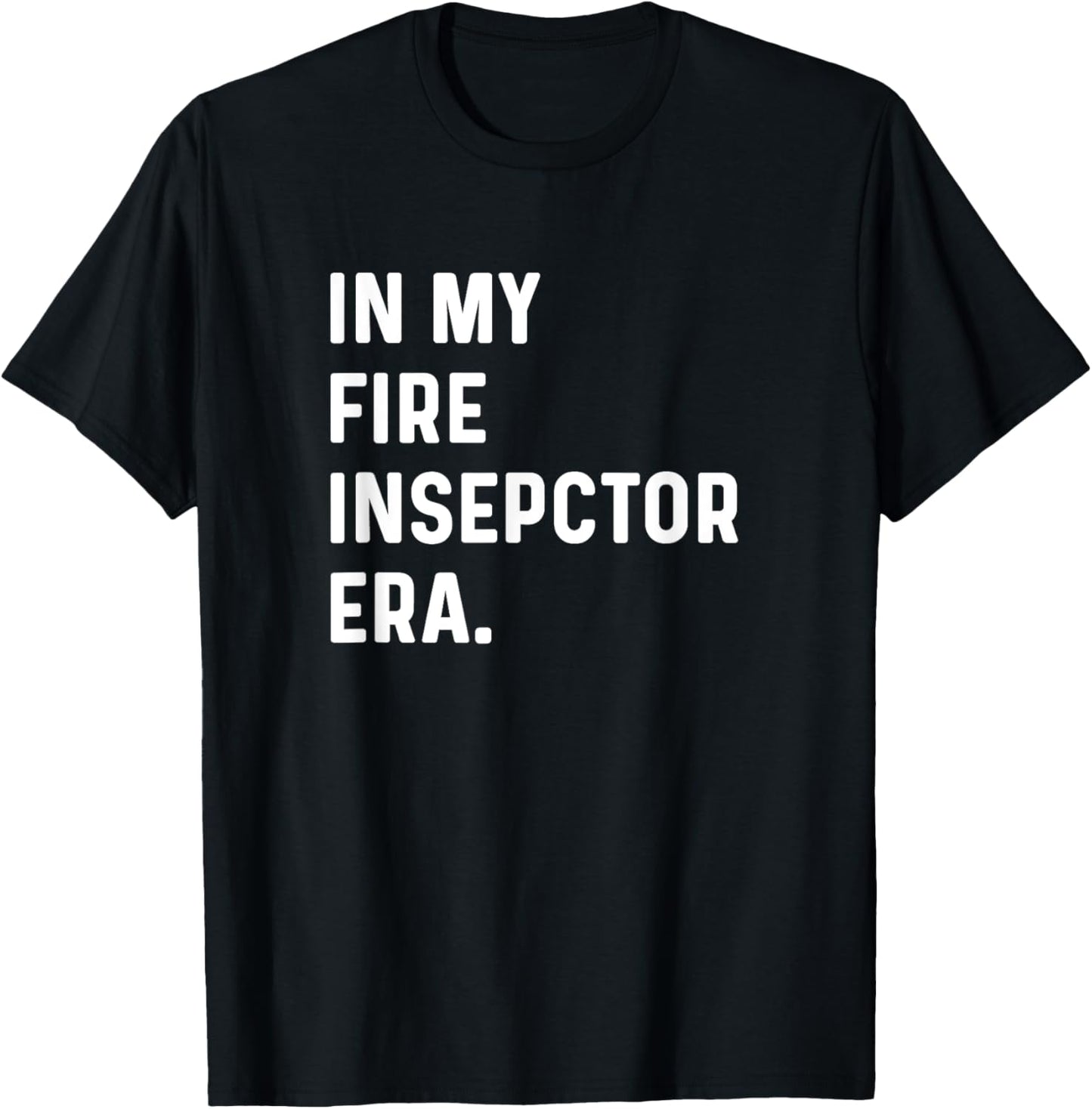 In My Fire Inspector Era - Firefighter Fire Fighter T-Shirt - T-Shirt | Black