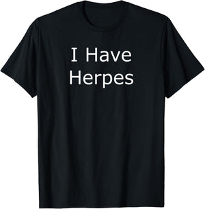I Have Herpes T-Shirt - T-Shirt | Black
