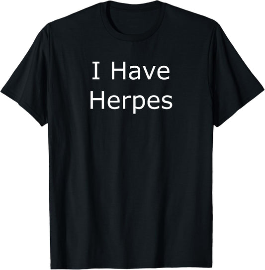 I Have Herpes T-Shirt - T-Shirt | Black