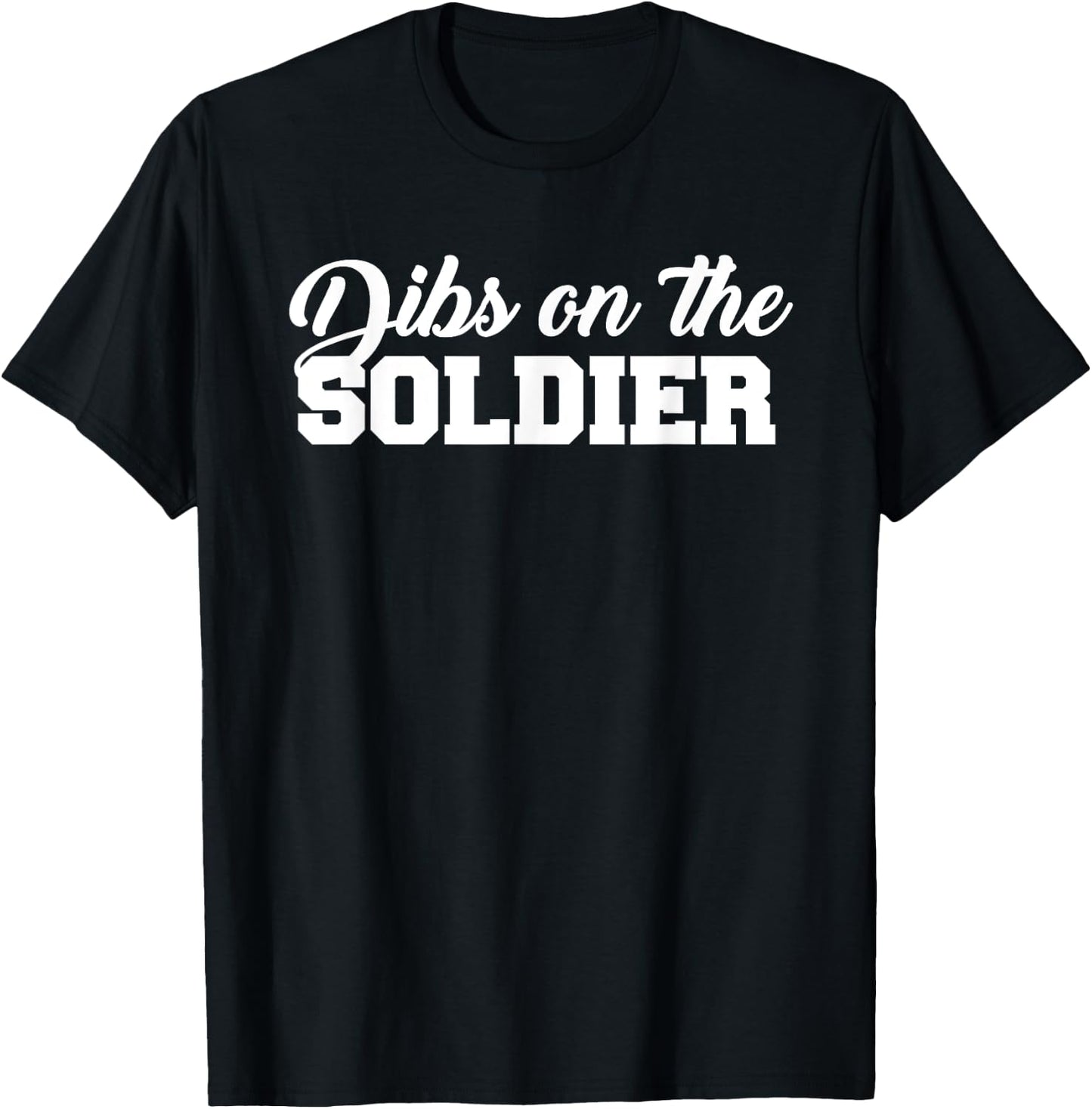 Dibs On The Soldier Funny Statement T-Shirt - T-Shirt | Black