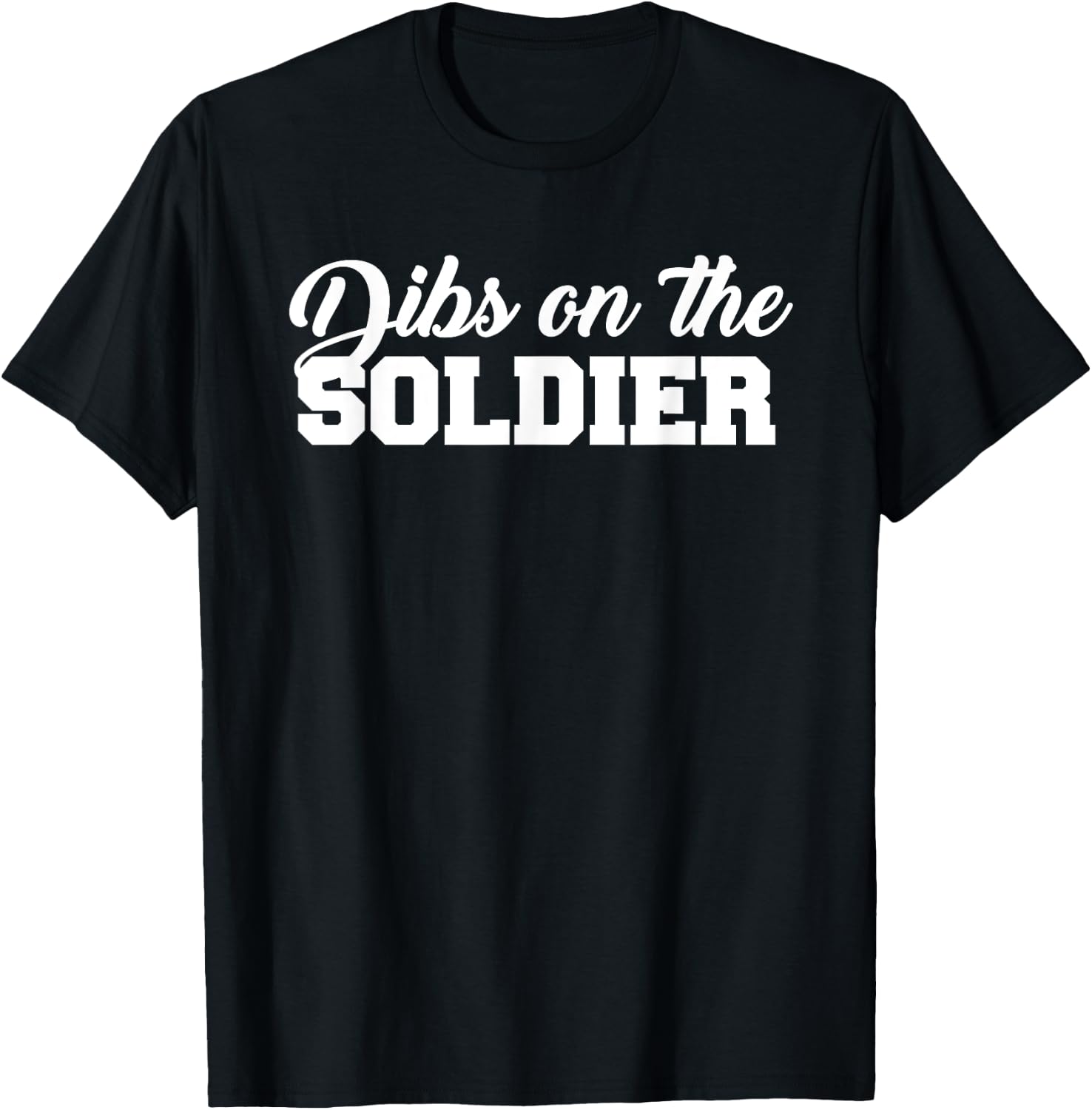 Dibs On The Soldier Funny Statement T-Shirt - T-Shirt | Black