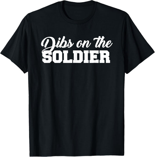 Dibs On The Soldier Funny Statement T-Shirt - T-Shirt | Black
