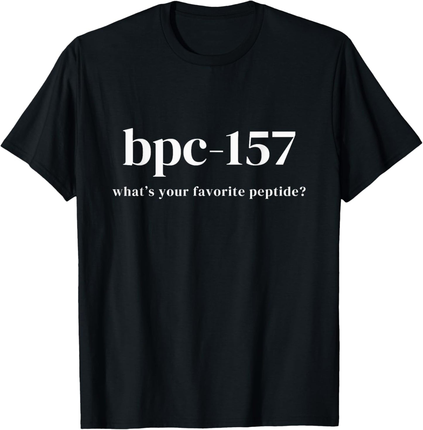 BPC 157 What's Your favorite Peptide T-Shirt - T-Shirt | Black