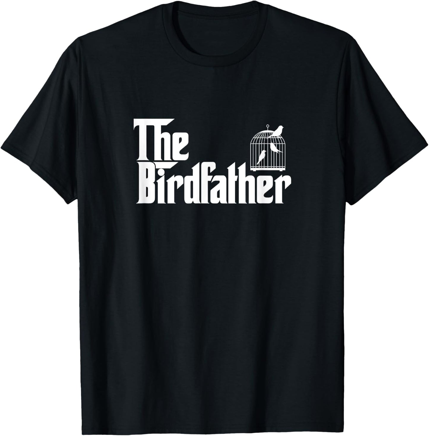 Funny Bird Owner Gift The Birdfather Bird Father Gift T-Shirt - T-Shirt | Black