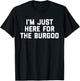 I'm Just Here For The Burgoo Kentucky Foodie T-Shirt - T-Shirt | Black