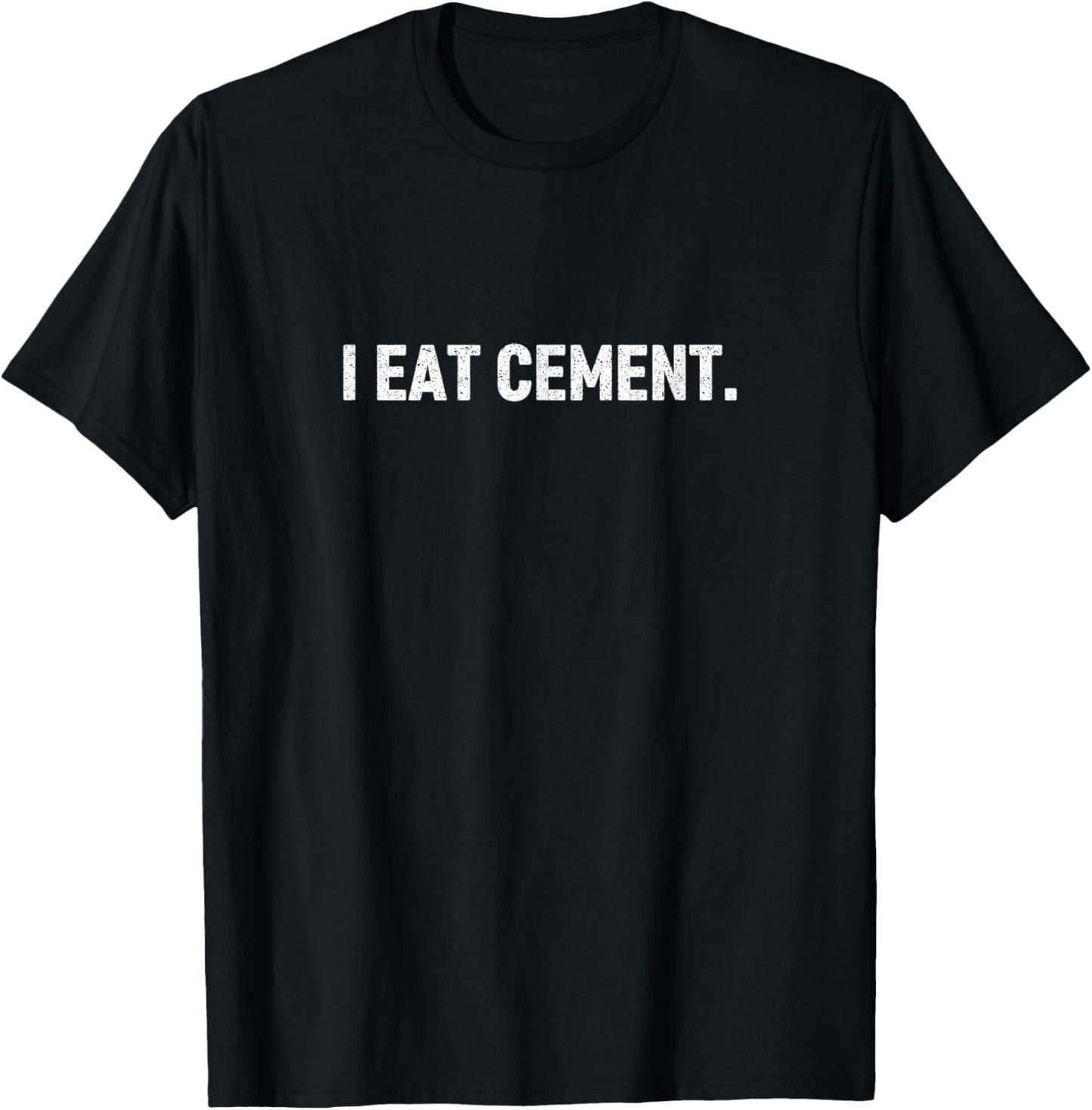I Eat Cement T-Shirt - T-Shirt | Black