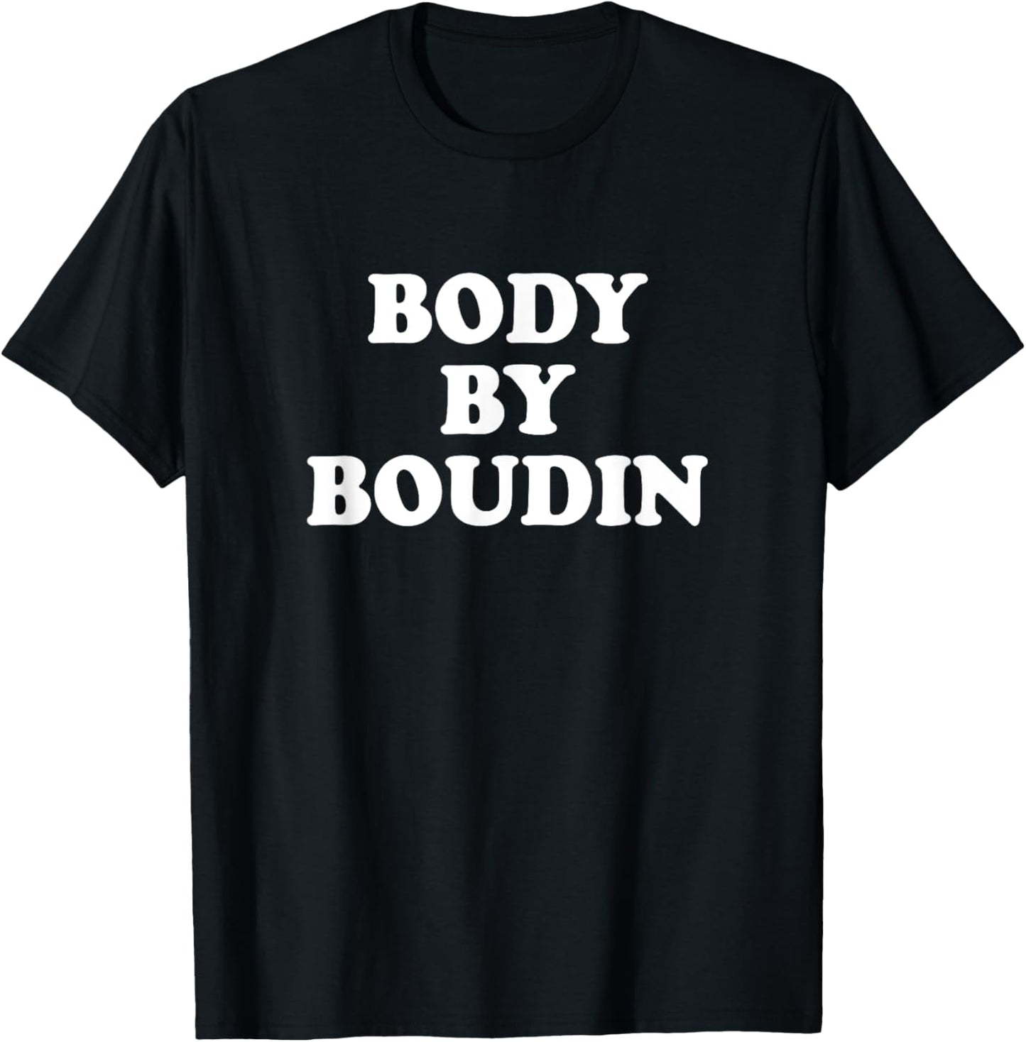 Body By Boudin Funny Louisiana Cajun Food T-Shirt - T-Shirt | Black