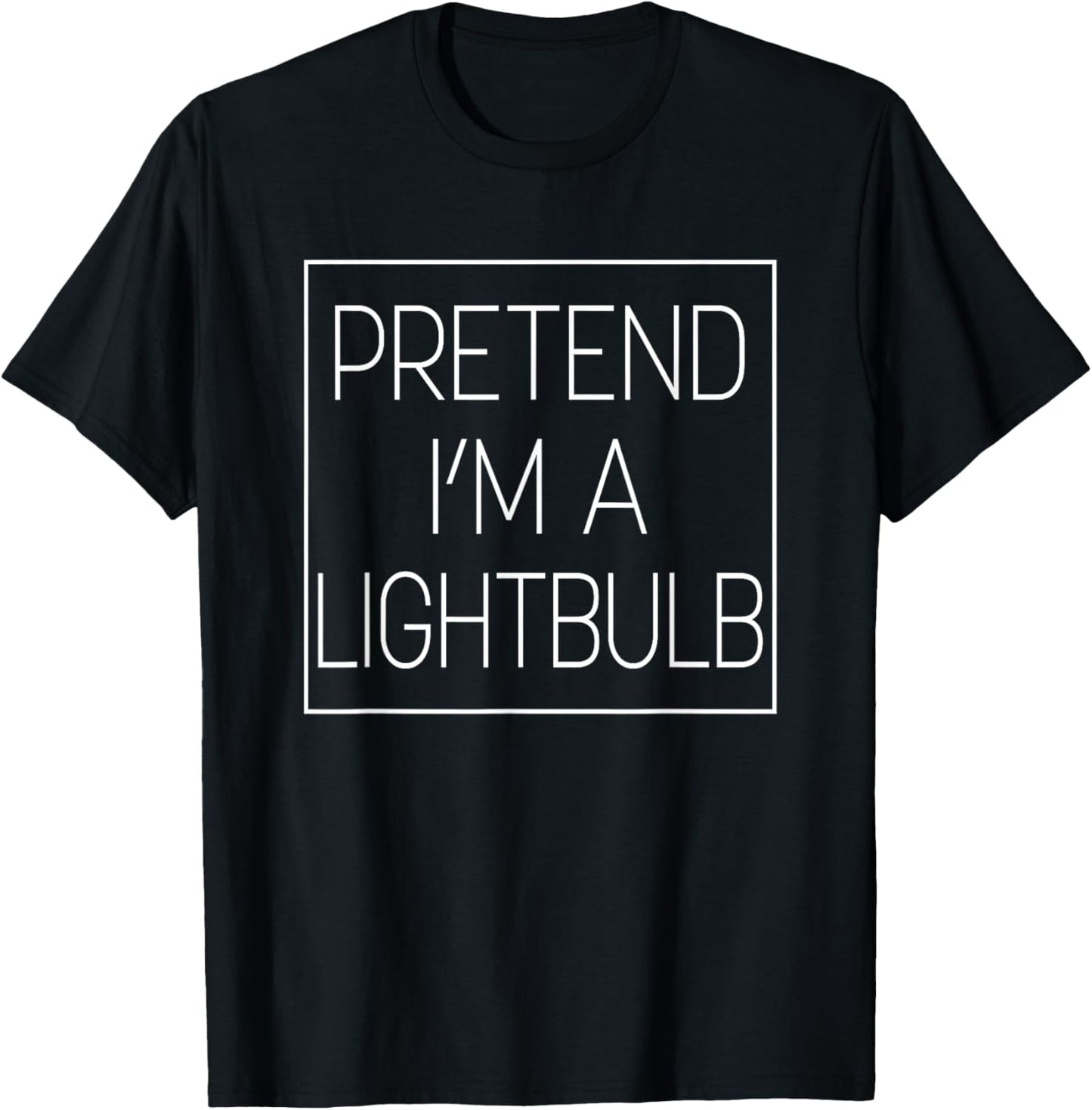 Funny Pretend I'm A Light Bulb Easy Chic Humor Costume T-Shirt - T-Shirt | Black