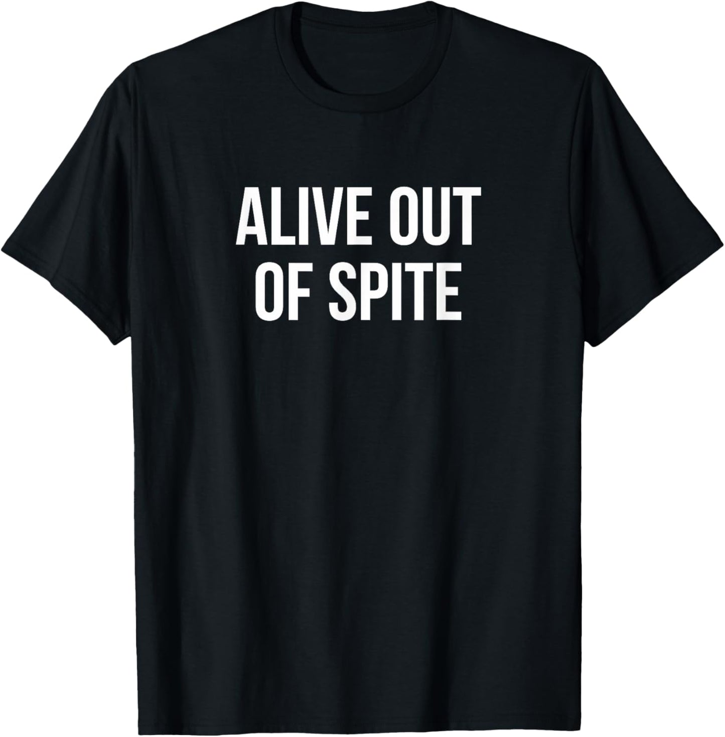 Alive Out Of Spite T-Shirt - T-Shirt | Black