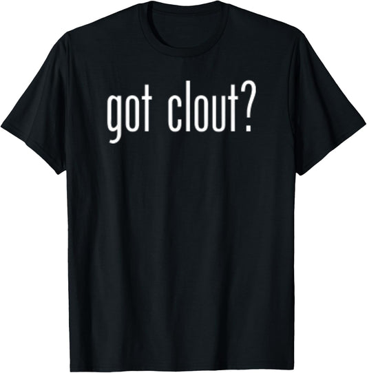 Funny Cute Got Clout Classic Retro Vintage Fun Novelty Meme T-Shirt - T-Shirt | Black