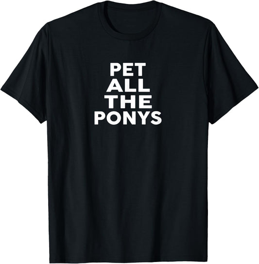 Pet All The PONYS Cute PONY Shirt PONY T-Shirt - T-Shirt | Black