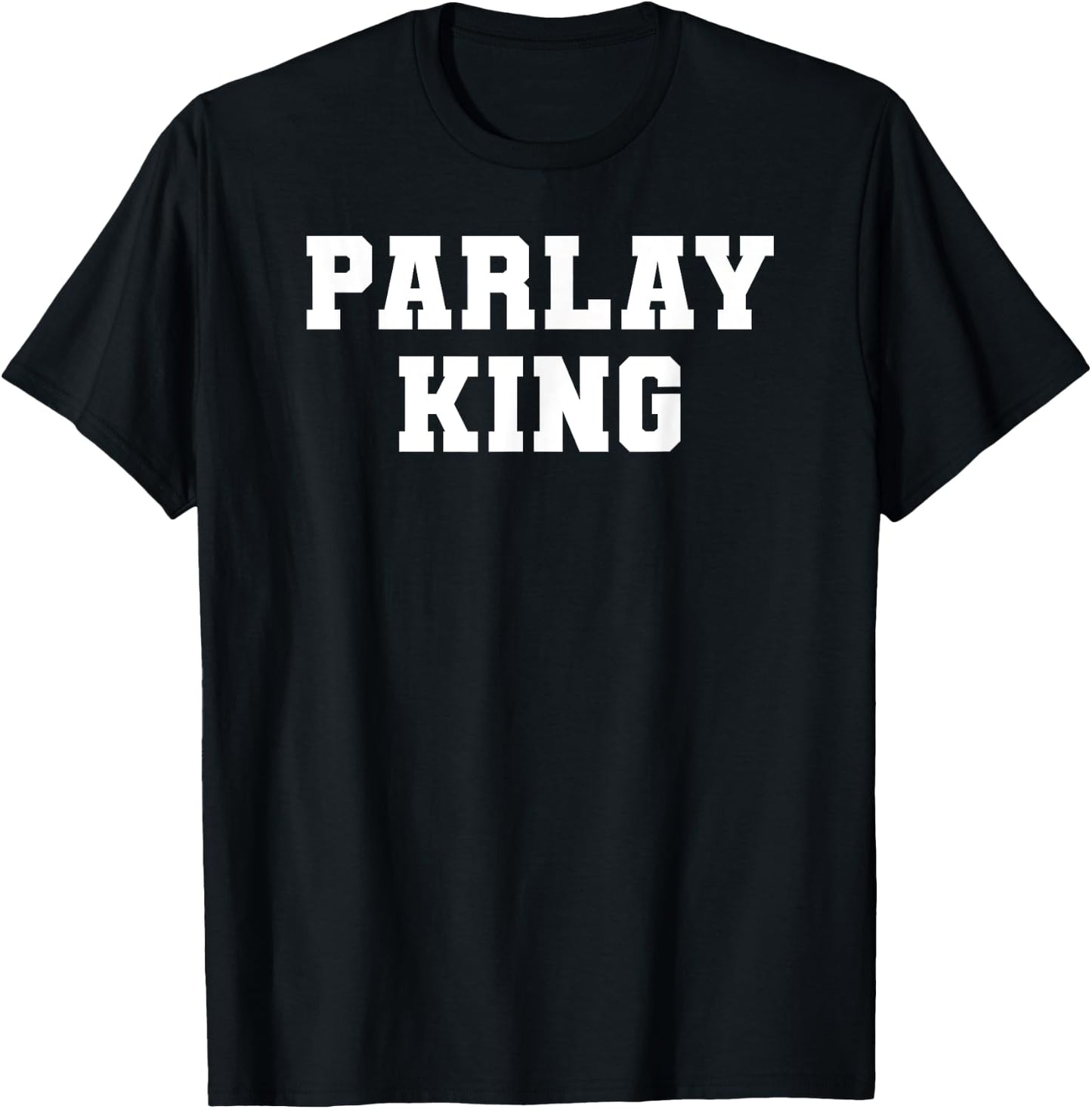 Parlay King Sports Betting Gambling Odds DFS Moneyline T-Shirt - T-Shirt | Black