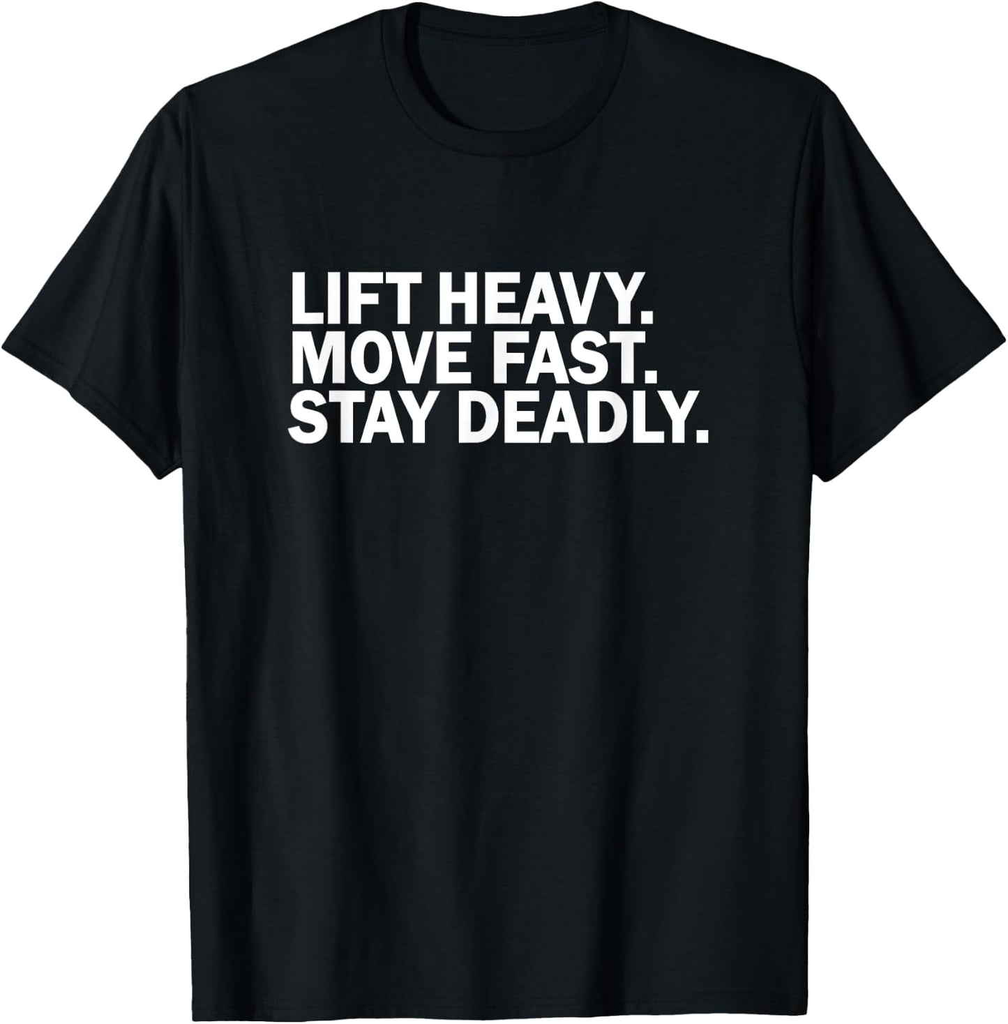 Lift heavy move fast stay deadly funny birthday novelty T-Shirt - T-Shirt | Black