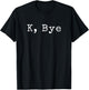 K, Bye | Funny saying goodbye to your friends and bestie T-Shirt - T-Shirt | Black