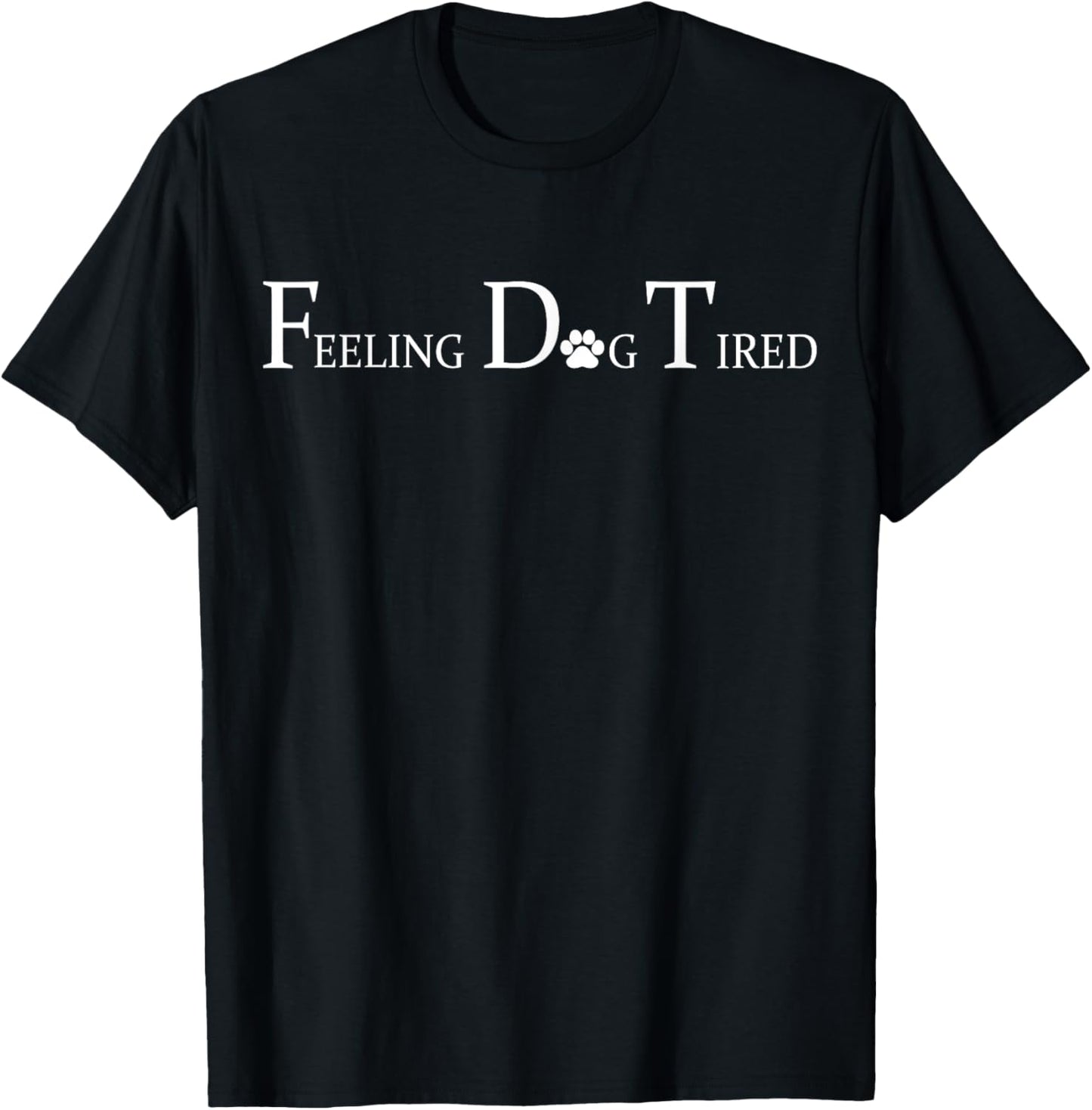 Feeling Dog Tired Men Women Kids T-Shirt - T-Shirt | Black