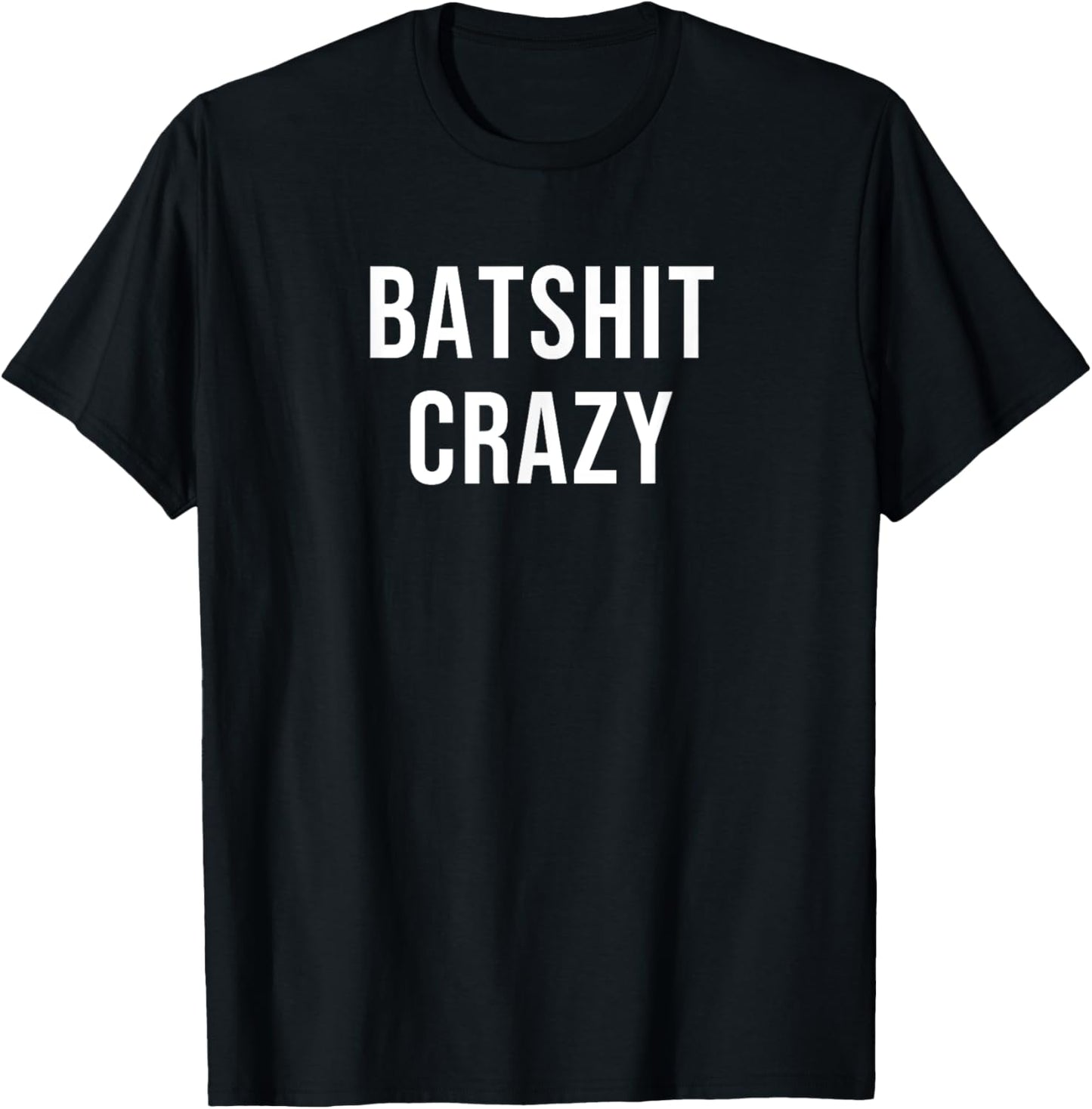 Batshit Crazy T-Shirt - T-Shirt | Black