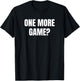 One More Game? Pickleball Player Cute Funny Fan Gag T-Shirt - T-Shirt | Black