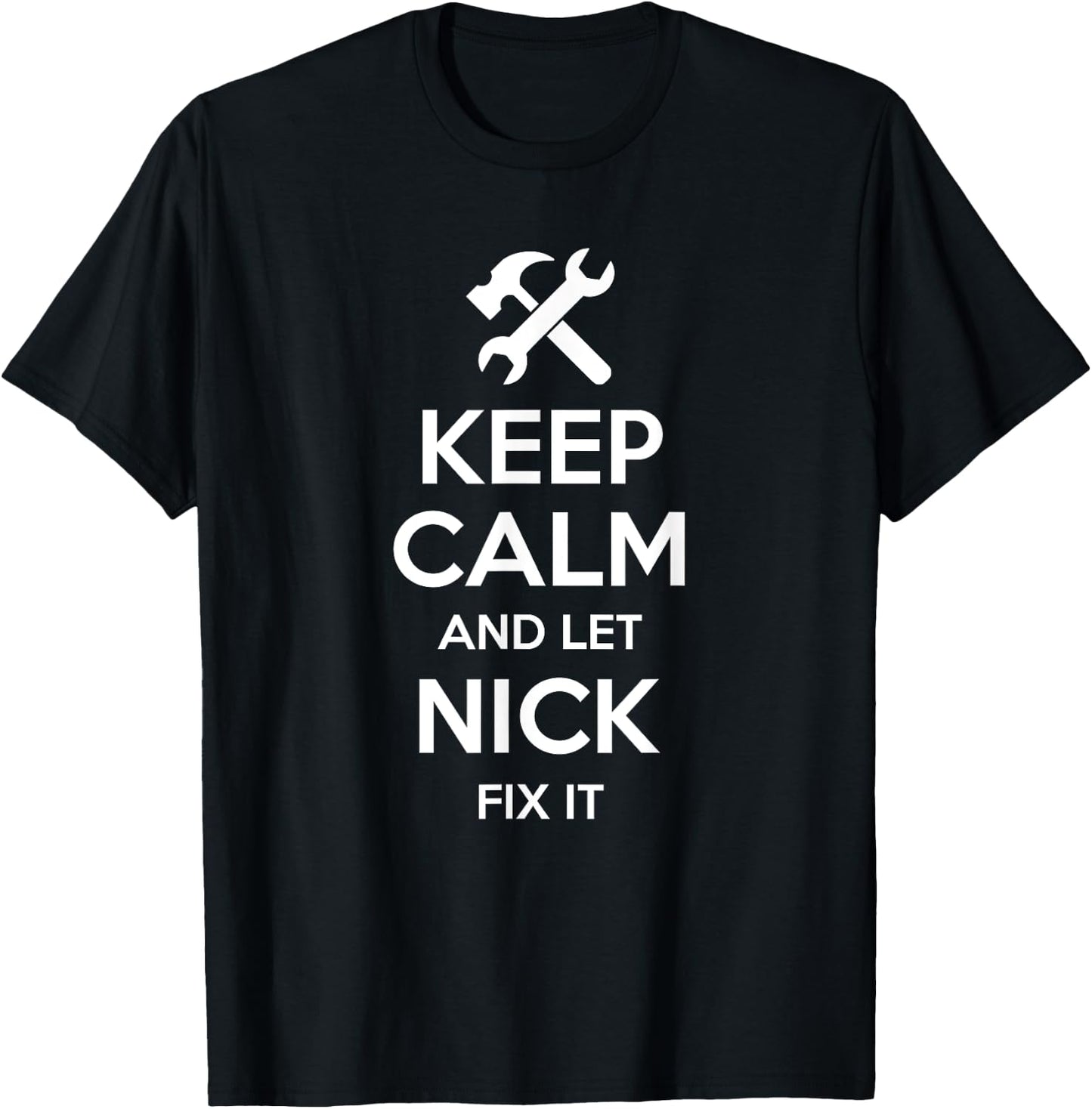 NICK Fix Quote Funny Birthday Personalized Name Gift T-Shirt - T-Shirt | Black