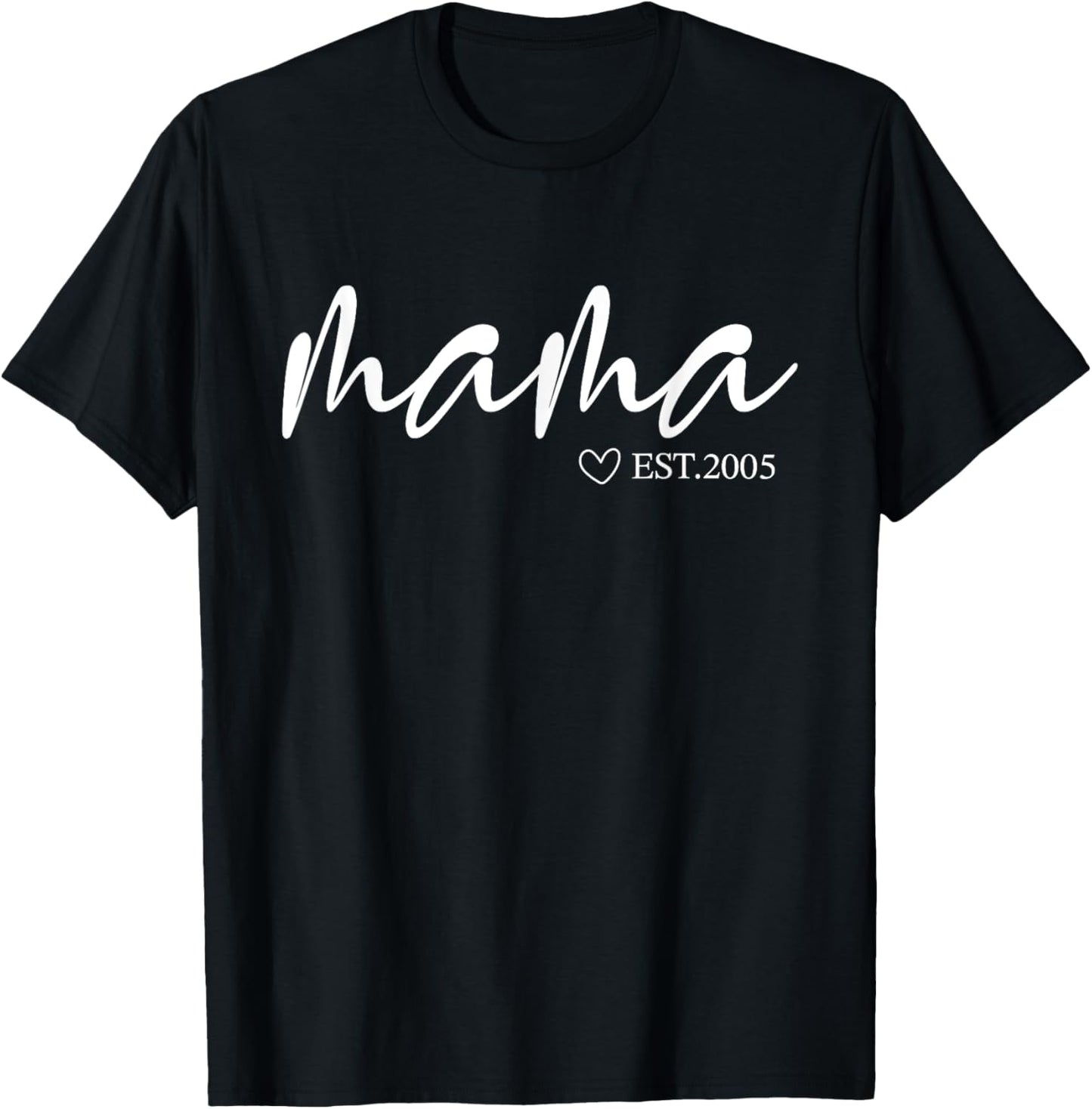 Mama Est 2005 Mothers Day | Birthday Clothing For Mom T-Shirt - T-Shirt | Black