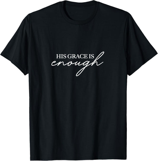 His Grace Is Enough - Gift and Men, Christian T-Shirt - T-Shirt | Black