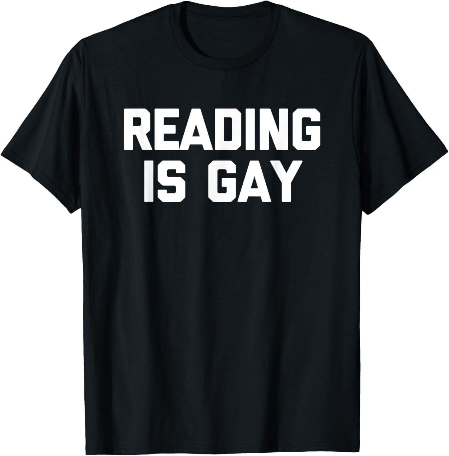 Reading Is Gay - Funny Saying Sarcastic Cute Cool Novelty T-Shirt - T-Shirt | Black