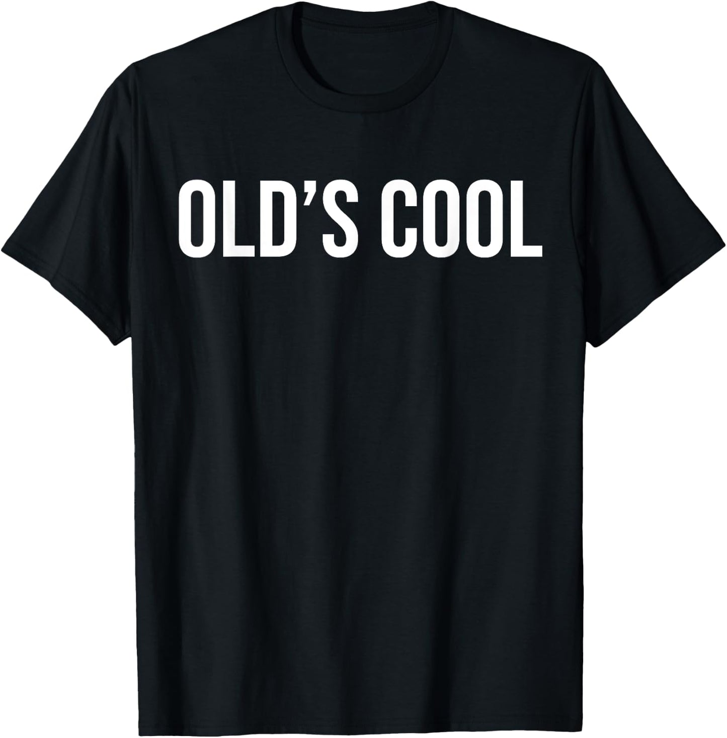 Old's Cool - Old School, Hip, Trendy, Funny T-Shirt - T-Shirt | Black