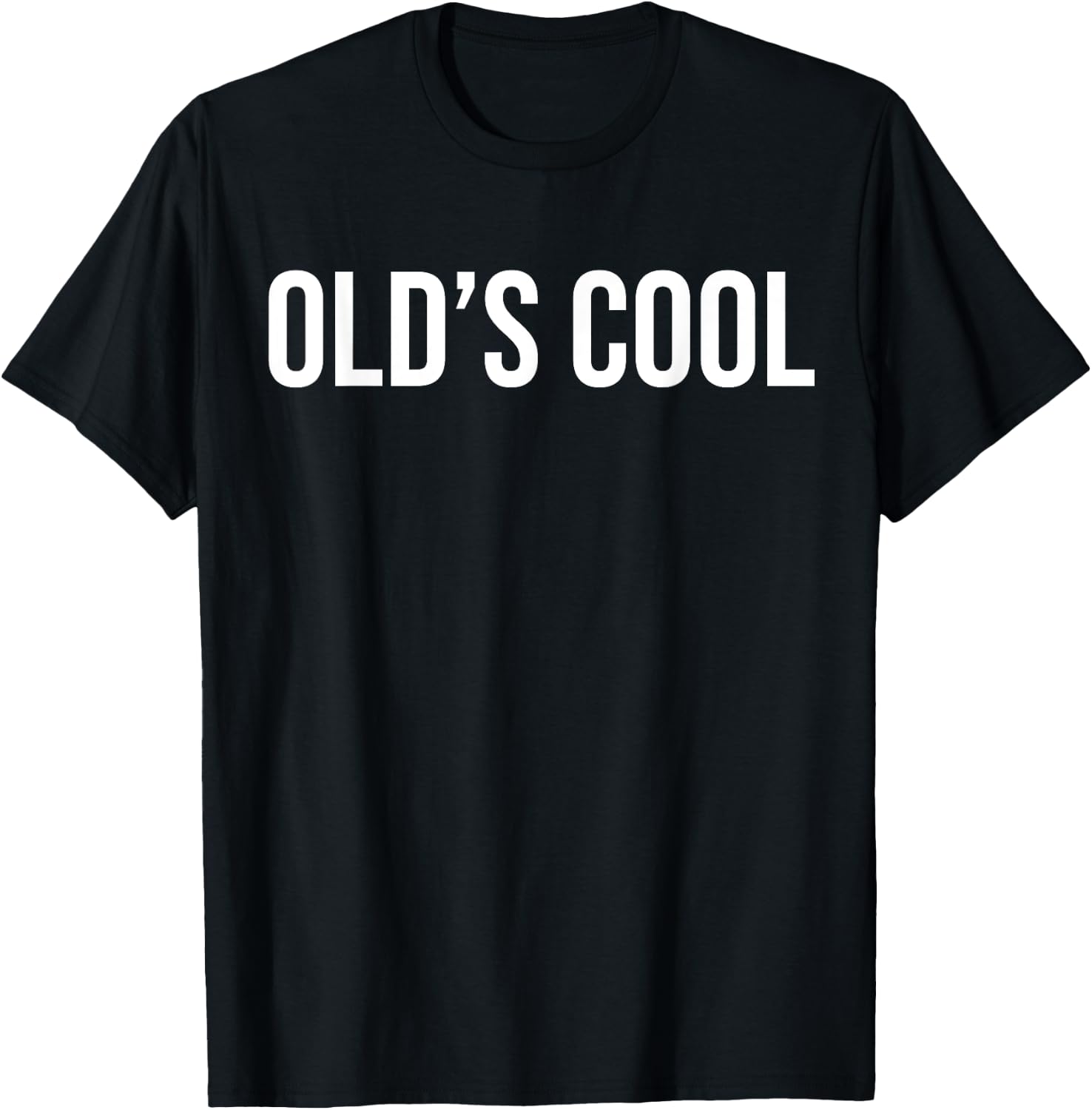 Old's Cool - Old School, Hip, Trendy, Funny T-Shirt - T-Shirt | Black