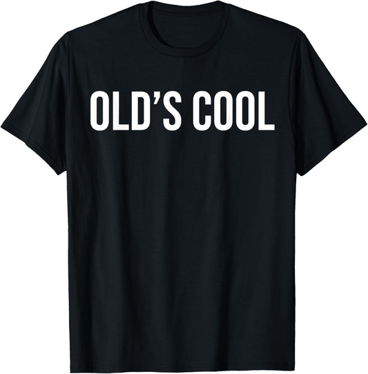 Old's Cool - Old School, Hip, Trendy, Funny T-Shirt - T-Shirt | Black