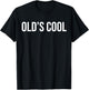 Old's Cool - Old School, Hip, Trendy, Funny T-Shirt - T-Shirt | Black