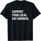 Support Your Local Day Drinker Drinking Funny Travel T-Shirt - T-Shirt | Black
