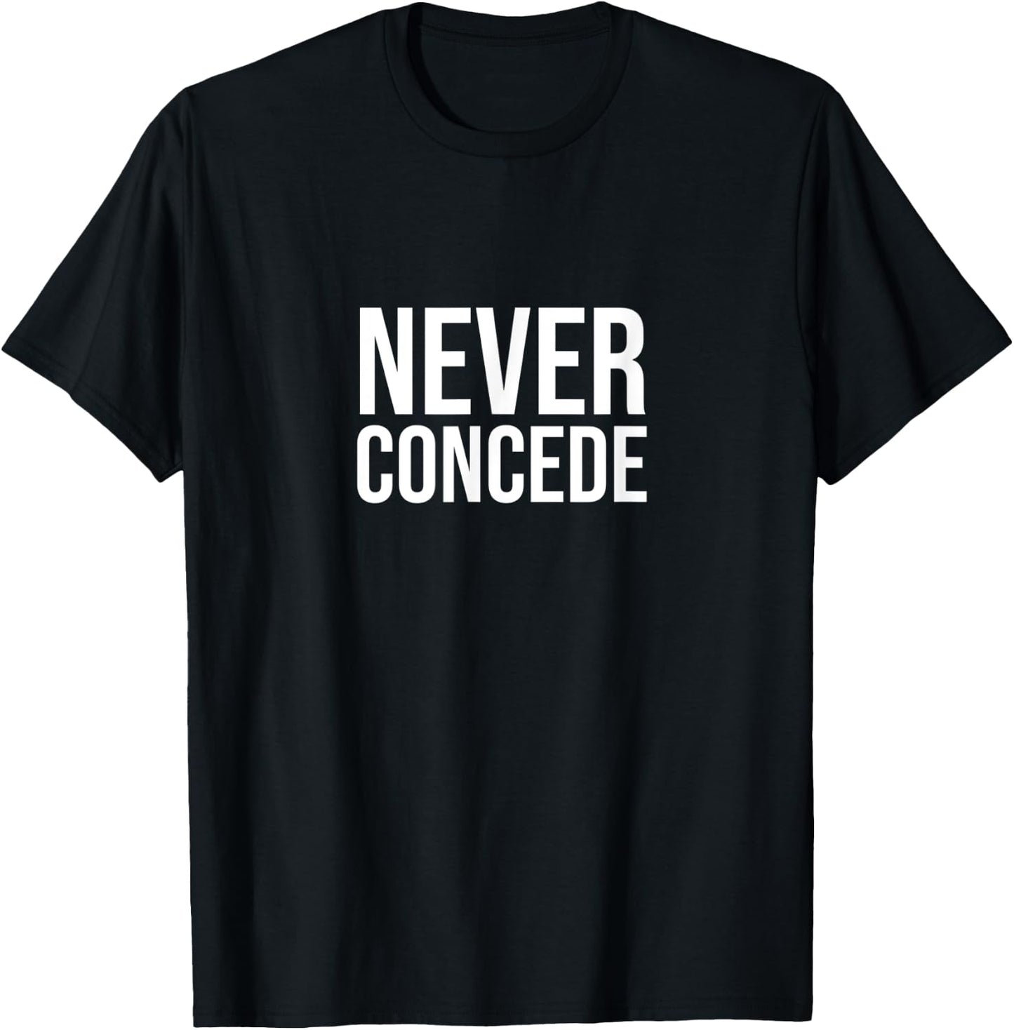 Never concede T-Shirt - T-Shirt | Black