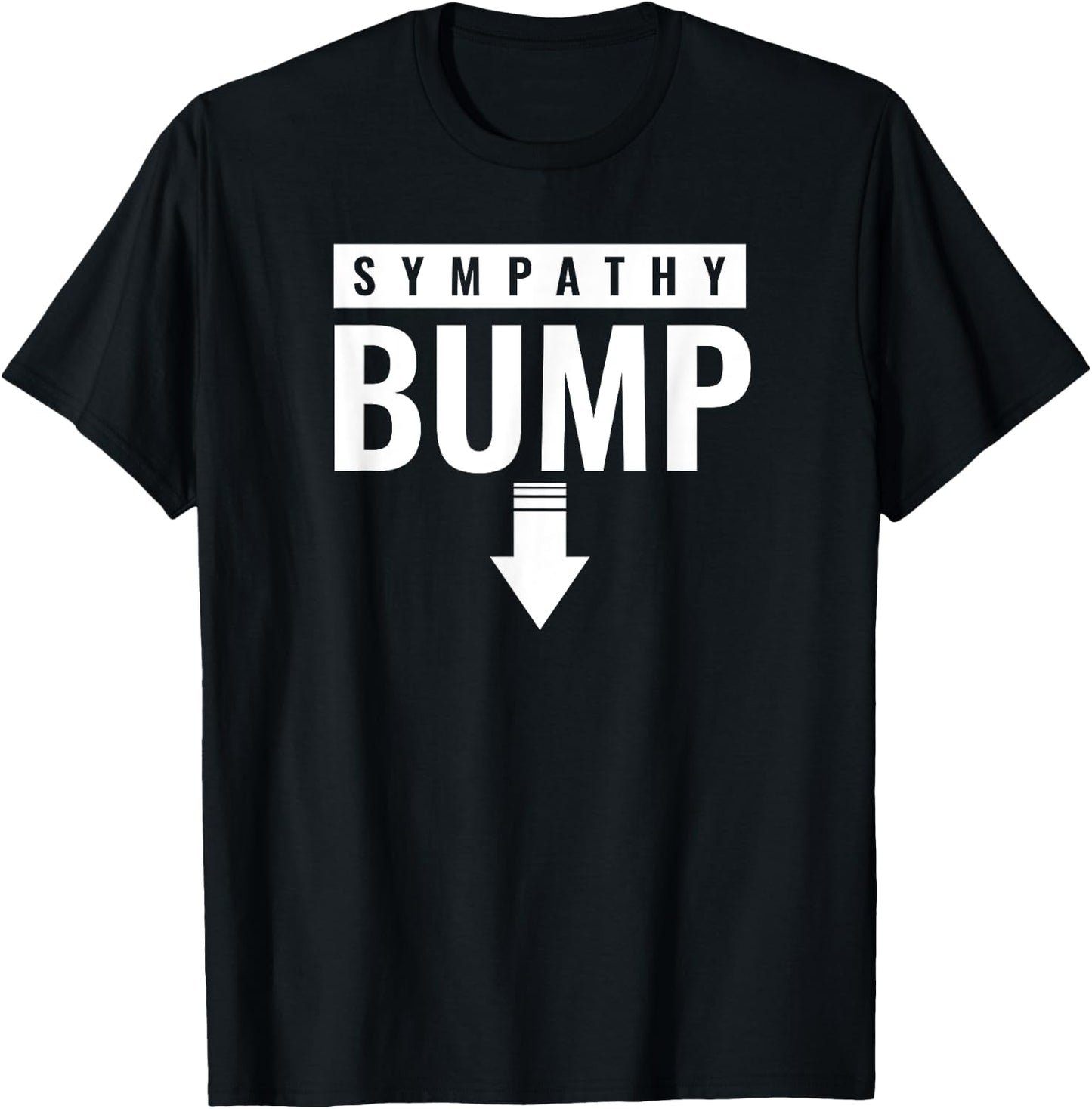 Sympathy Bump New Dad To Be Pregnancy Distressed Quote T-Shirt - T-Shirt | Black