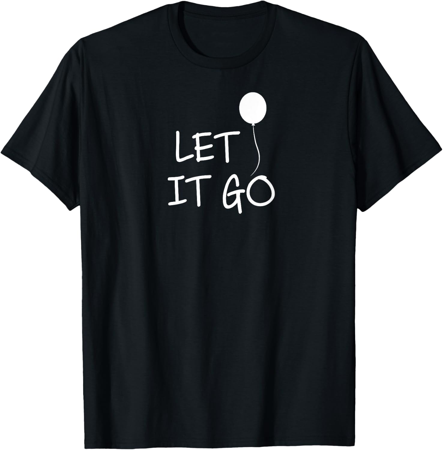 Funny, Let It Go Balloon . Inspirational Joke T-Shirt - T-Shirt | Black
