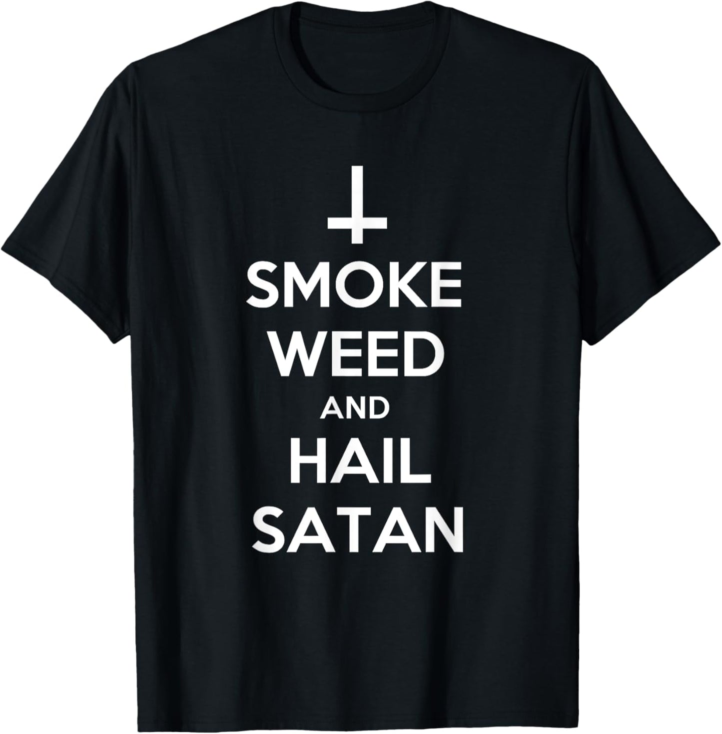 Smoke Weed and Hail Satan Shirt Funny 420 Stoner T-Shirt - T-Shirt | Black