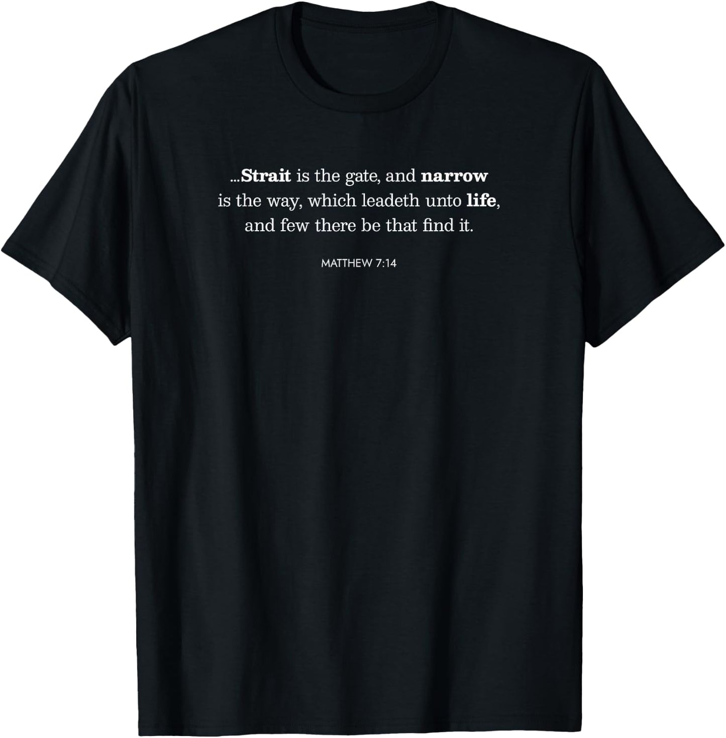 Strait and Narrow Christian Bible Verse Matthew 7:14 T-Shirt - T-Shirt | Black