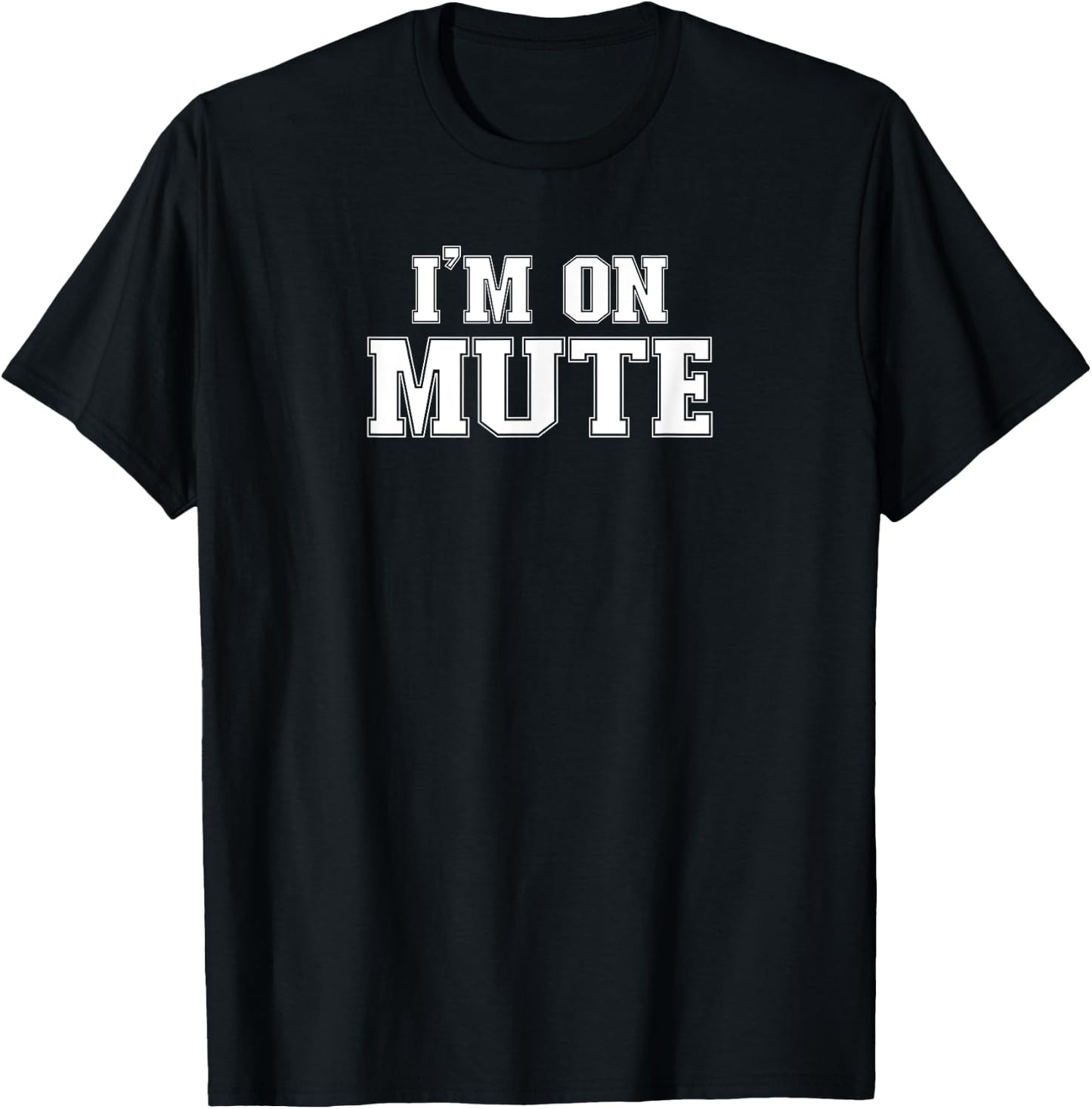 Im On Mute I'm On Mute Funny Work Study From Home Gift T-Shirt - T-Shirt | Black