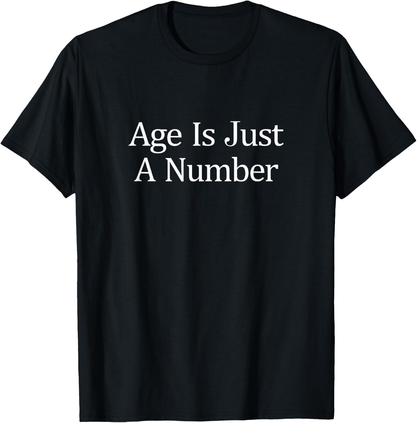 Age Is Just A Number T-Shirt - T-Shirt | Black
