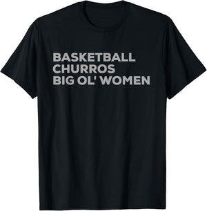 Basketball Churros & Big Ol' Women - Funny San Antonio T-Shirt - T-Shirt | Black