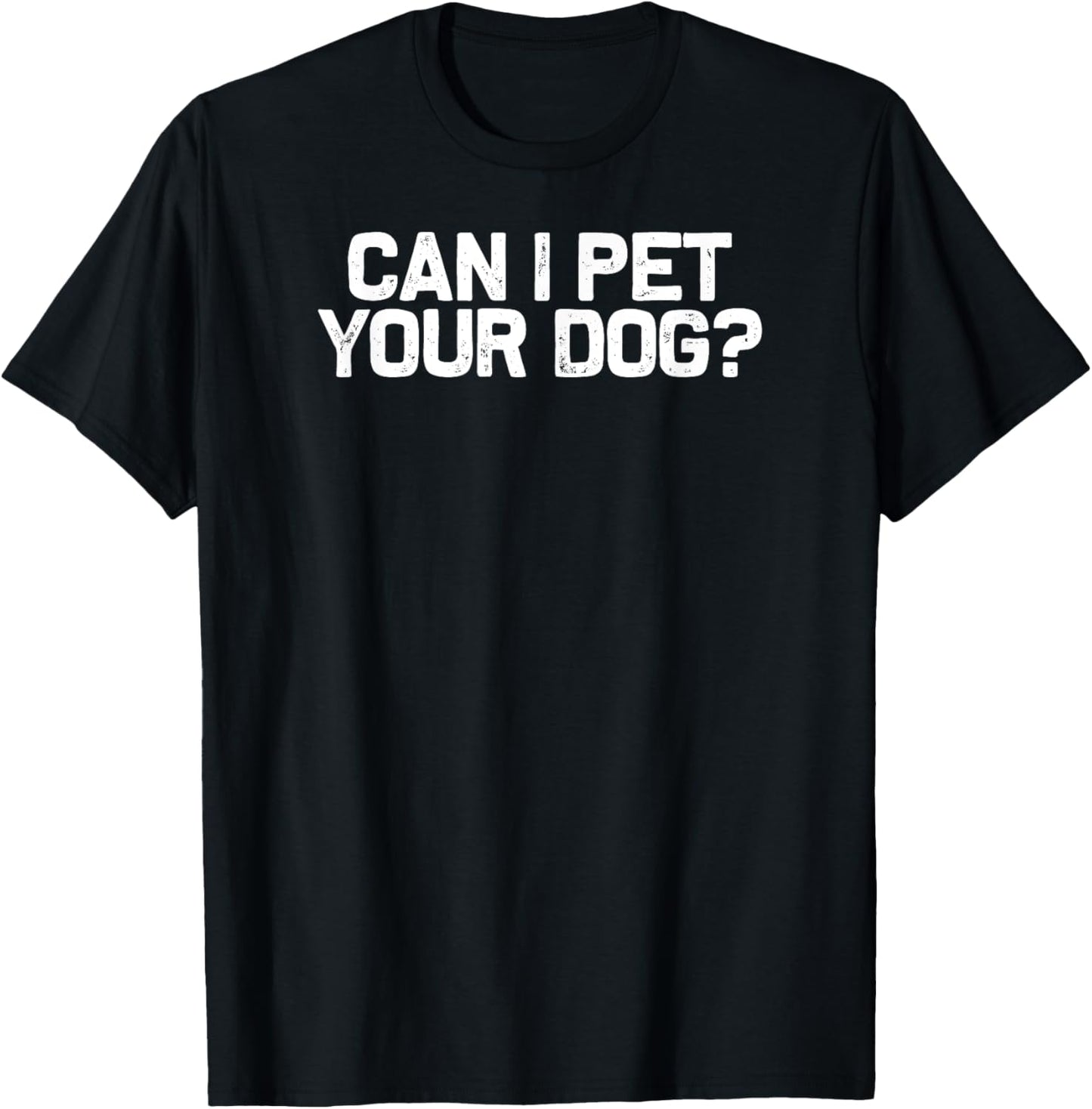 Funny Dog Lover Can I Pet Your Dog T-Shirt - T-Shirt | Black