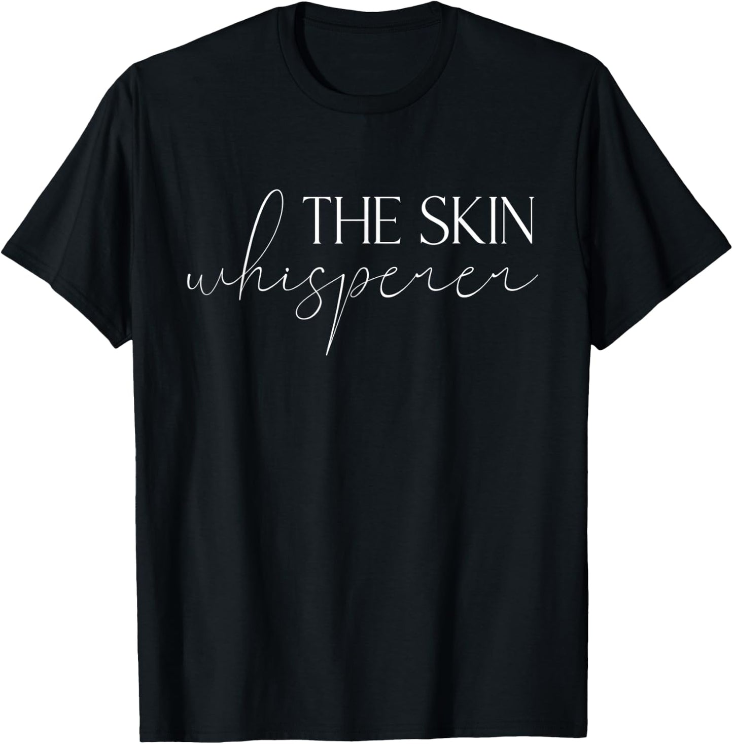 The Skin Whisperer Facialist Skincare Esthetician T-Shirt - T-Shirt | Black